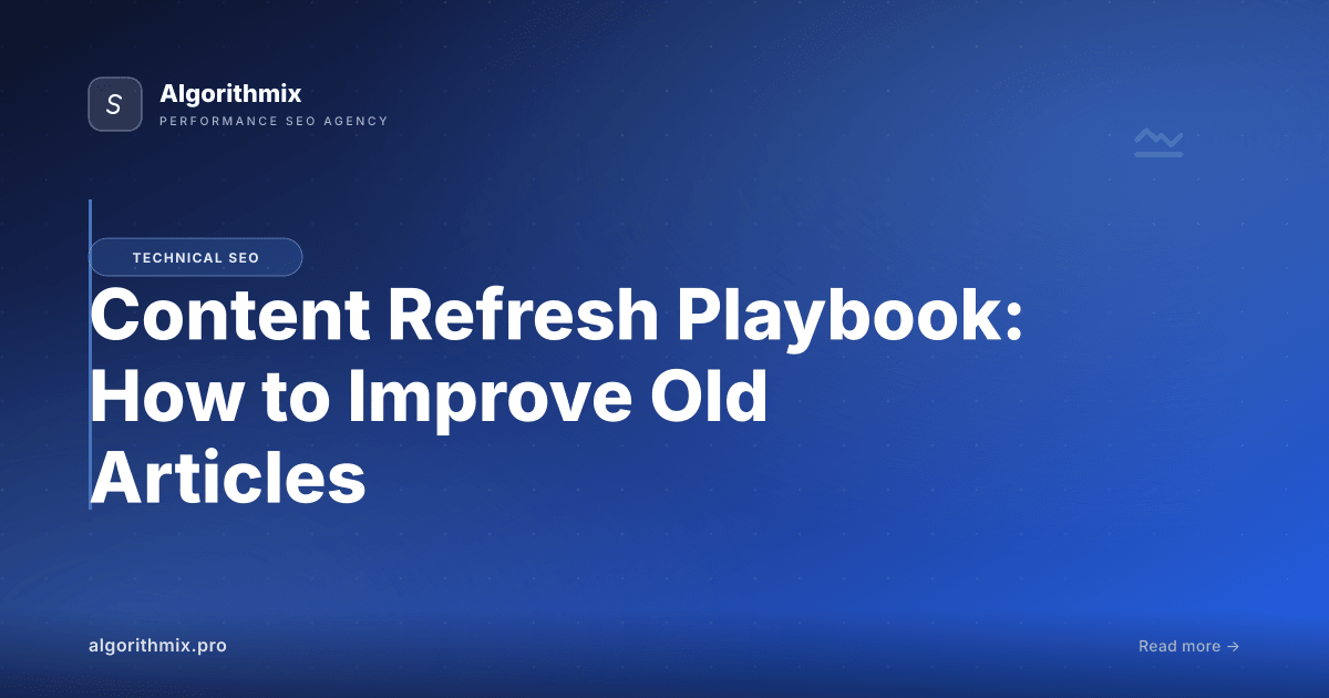 Content Refresh Playbook: How to Improve Old Articles