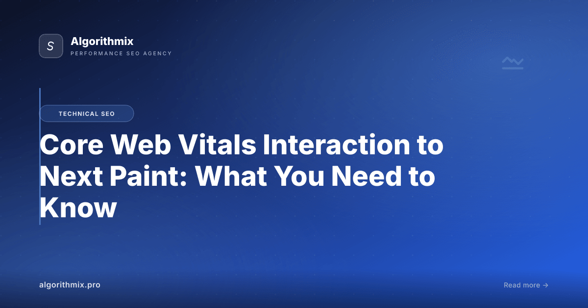 Core Web Vitals Interaction to Next Paint: What You Need to Know
