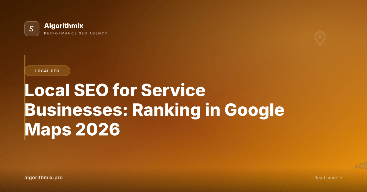 Local SEO for Service Businesses: Ranking in Google Maps 2026